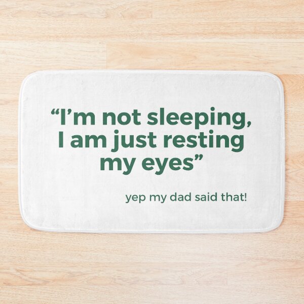 Item preview, Things dads say "I'm not sleeping, I am just resting my eyes" designed and sold by NorthernSnappy.