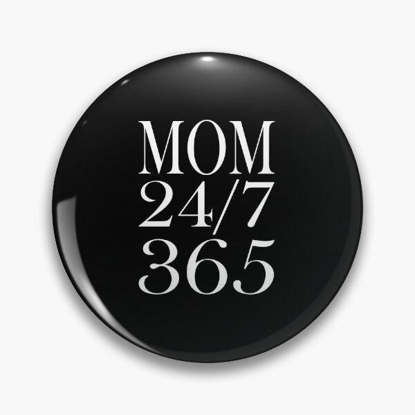 Item preview, Mom saying - 24/7 365 Day a Year - funny sayings designed and sold by LioPart.