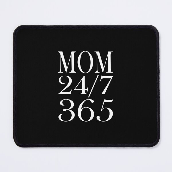 Item preview, Mom saying - 24/7 365 Day a Year - funny sayings designed and sold by LioPart.