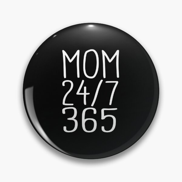 Item preview, Mom saying - 24/7 365 Day a Year - funny sayings designed and sold by LioPart.