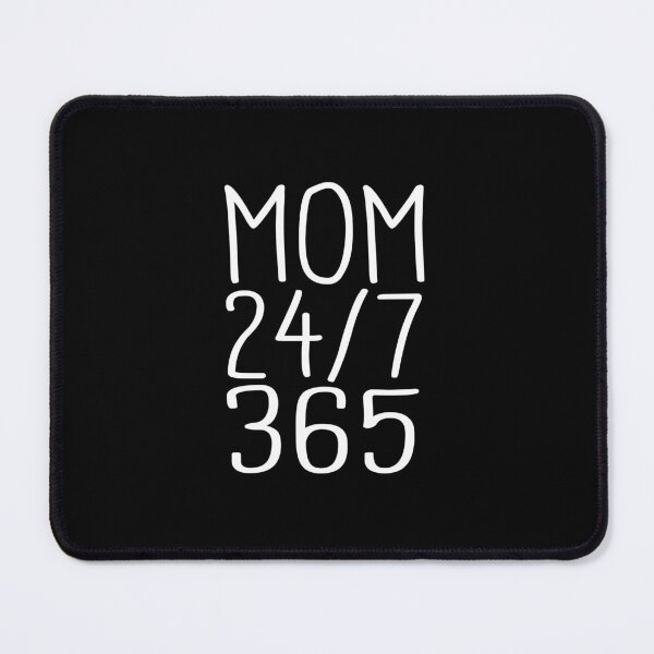 Item preview, Mom saying - 24/7 365 Day a Year - funny sayings designed and sold by LioPart.