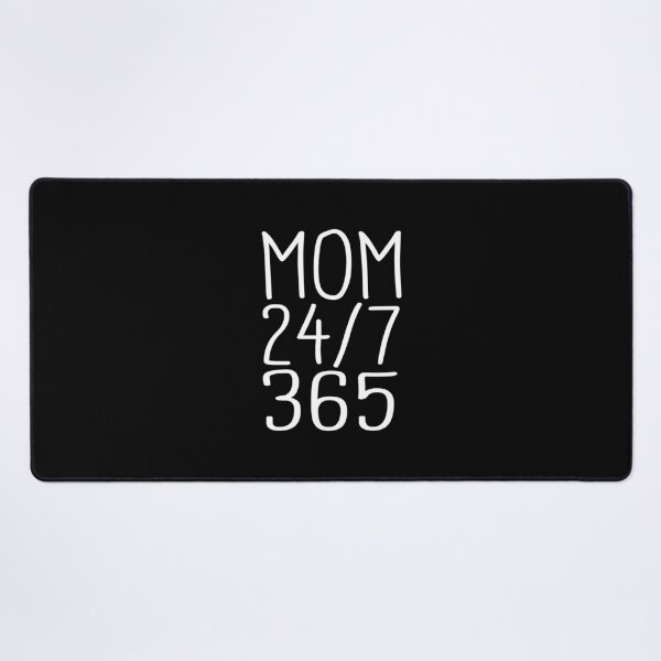 Item preview, Mom saying - 24/7 365 Day a Year - funny sayings designed and sold by LioPart.