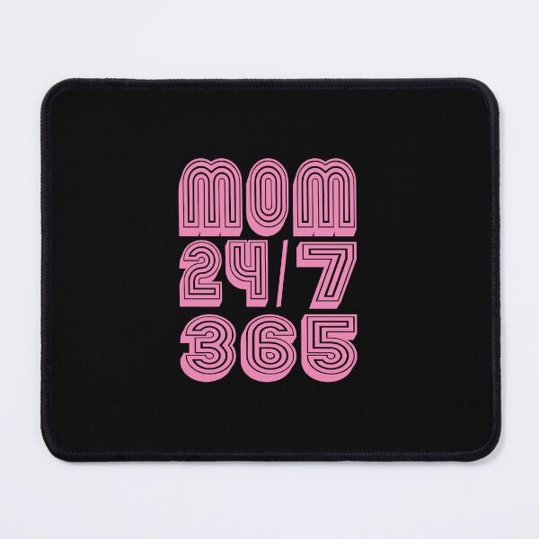 Item preview, Mom saying - 24/7 365 Day a Year - funny sayings designed and sold by LioPart.