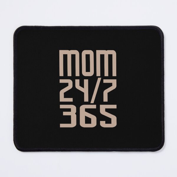 Item preview, Mom saying - 24/7 365 Day a Year - funny sayings designed and sold by LioPart.
