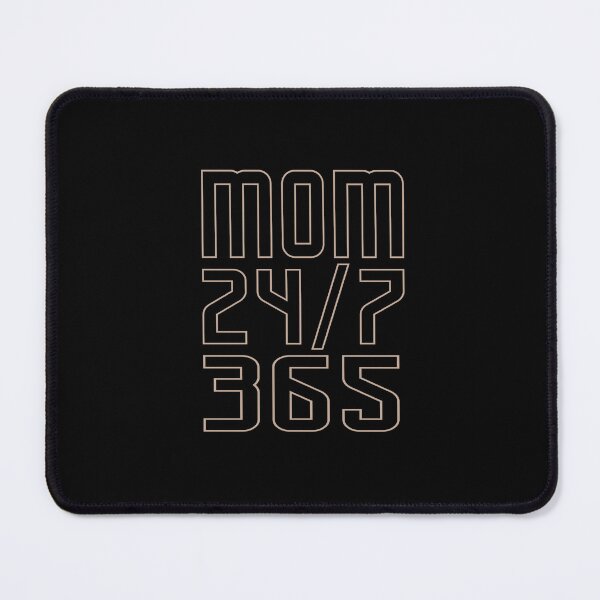 Item preview, Mom saying - 24/7 365 Day a Year - funny sayings designed and sold by LioPart.