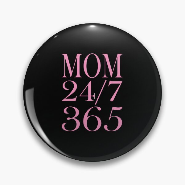 Item preview, Mom saying - 24/7 365 Day a Year - funny sayings designed and sold by LioPart.