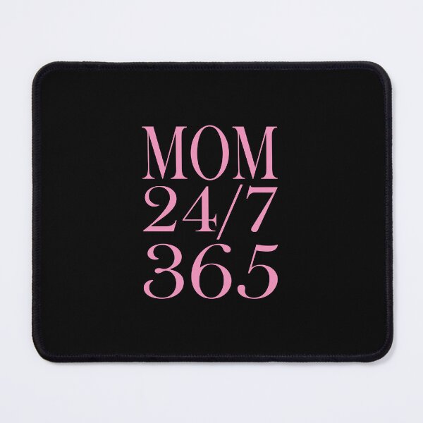 Item preview, Mom saying - 24/7 365 Day a Year - funny sayings designed and sold by LioPart.