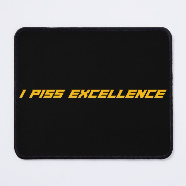Item preview, I Piss Excellence designed and sold by muskitt.