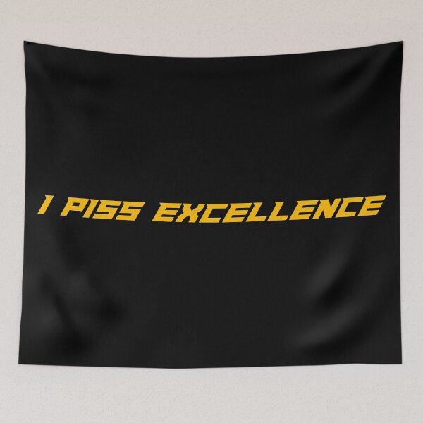 Item preview, I Piss Excellence designed and sold by muskitt.