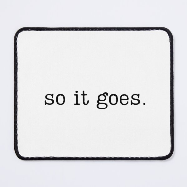 Item preview, So It Goes Kurt Vonnegut Quote designed and sold by RaineDDesigns.
