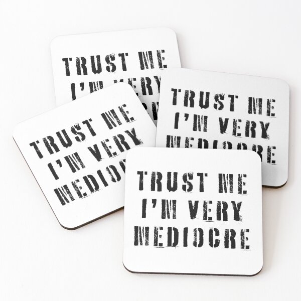 Item preview, Trust Me I'm Very Mediocre  designed and sold by Texterns.
