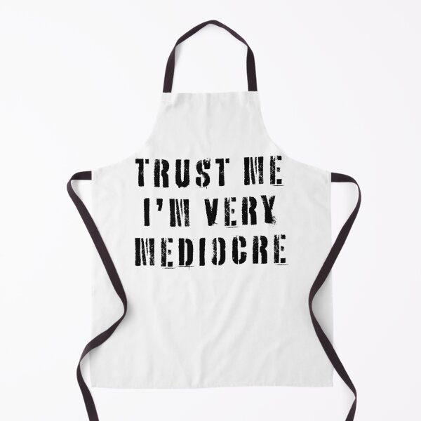 Item preview, Trust Me I'm Very Mediocre  designed and sold by Texterns.