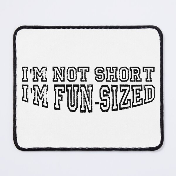 Item preview, I'm not short, I'm fun-sized! designed and sold by TeeEagle.