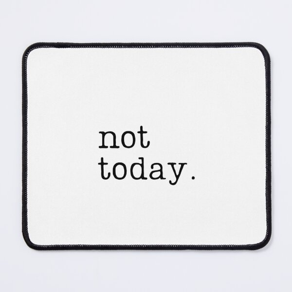 Item preview, Not Today Game of Thrones Arya Stark Quote designed and sold by RaineDDesigns.