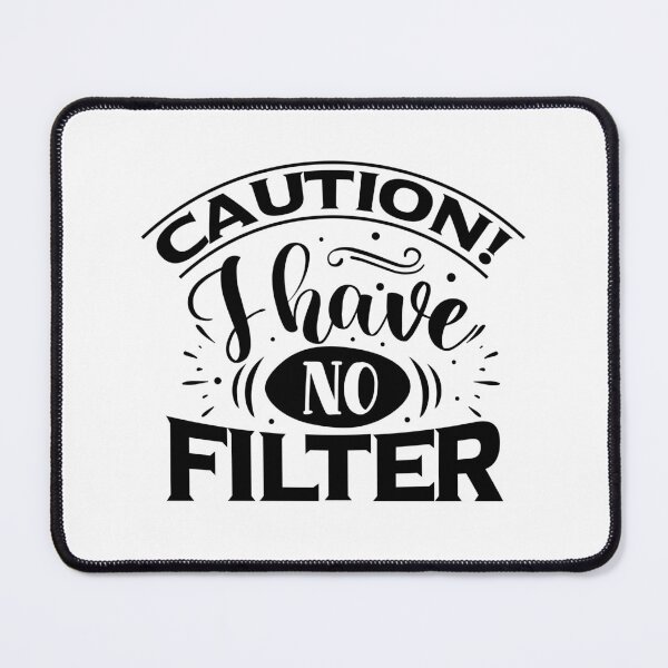 Item preview, Caution: I Have No Filter designed and sold by Jacksonso.