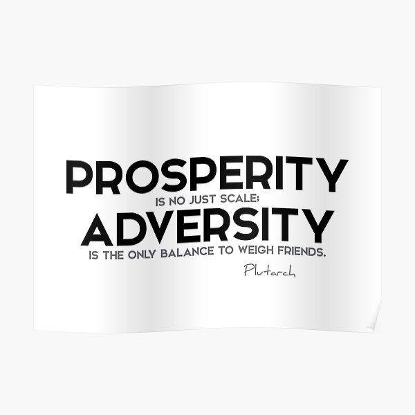 prosperity, adversity - plutarch Poster