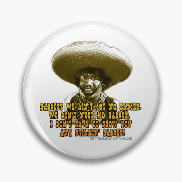 Item preview, Ain't Got No Stinking Badges designed and sold by Foxlindesigns.