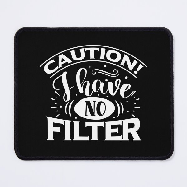 Item preview, Copy of Caution: I Have No Filter designed and sold by Jacksonso.