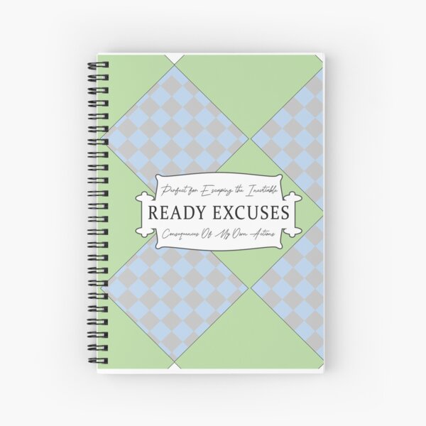 READY EXCUSES Spiral Notebook