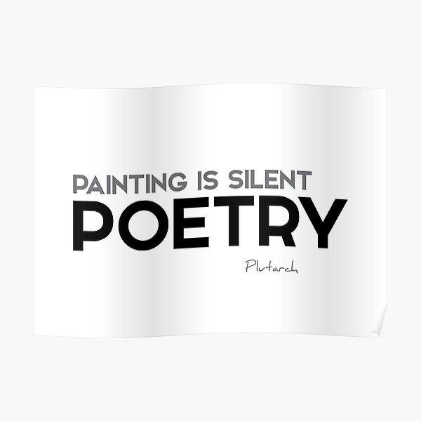 painting is silent poetry - plutarch Poster