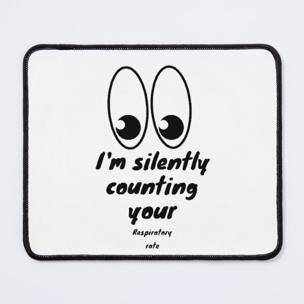Item preview, I'm silently counting your respiratory rate designed and sold by Doctor Art.