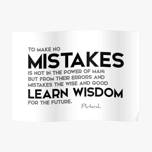 make mistakes, learn wisdom - plutarch Poster