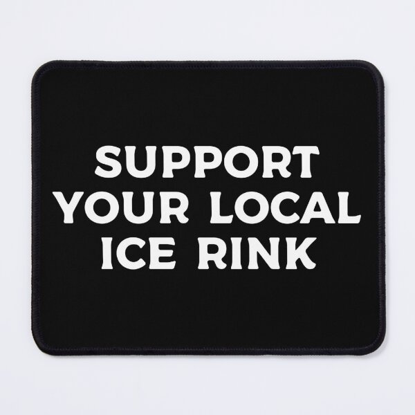 Item preview, Support Your Local Ice Rink designed and sold by teesaurus.