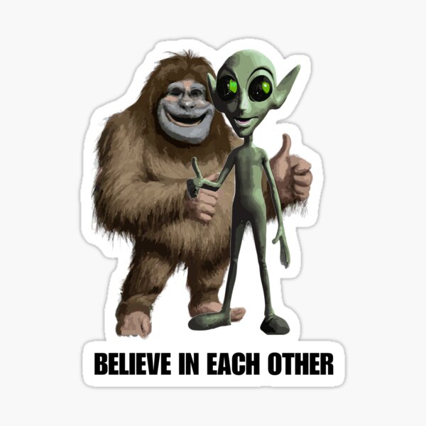 Item preview, Believe in each other Bigfoot and Alien designed and sold by SimpleSteve.