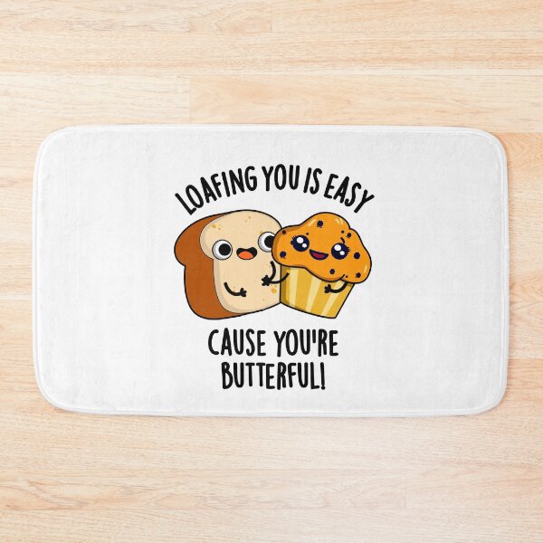 Item preview, Loafing You Is Easy Cause You're Butterful Funny Food Puns  designed and sold by punnybone.