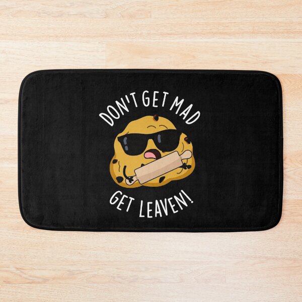 Item preview, Don't Get Mad Get Leaven Funny Baking Puns (Dark BG) designed and sold by punnybone.