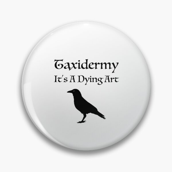 Item preview, Taxidermy It's A Dying Art designed and sold by sillyfrog2.