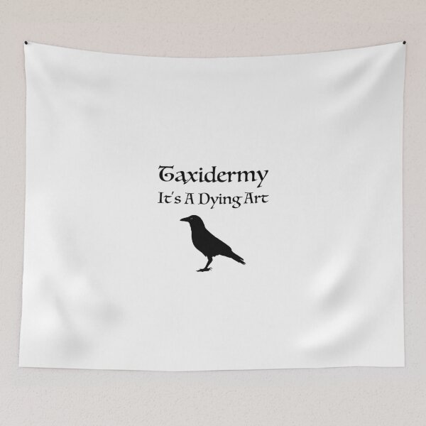 Item preview, Taxidermy It's A Dying Art designed and sold by sillyfrog2.