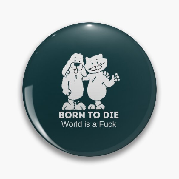 Item preview, Born to die - World is a fuck     designed and sold by bruneymarcus.
