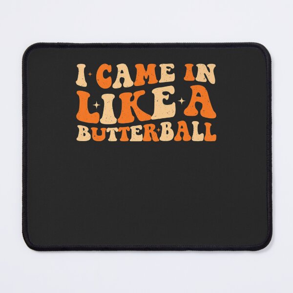 Item preview, i came in like a butterball Funny Family Thanksgiving Day Premium designed and sold by William Parker.
