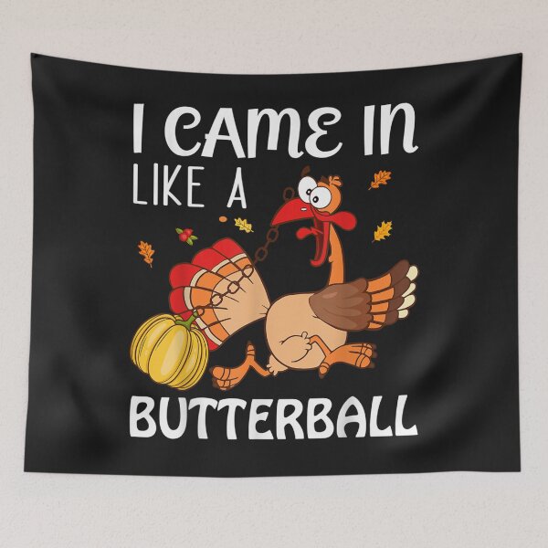 Item preview, i came in like a butterball Funny Family Thanksgiving Day designed and sold by William Parker.