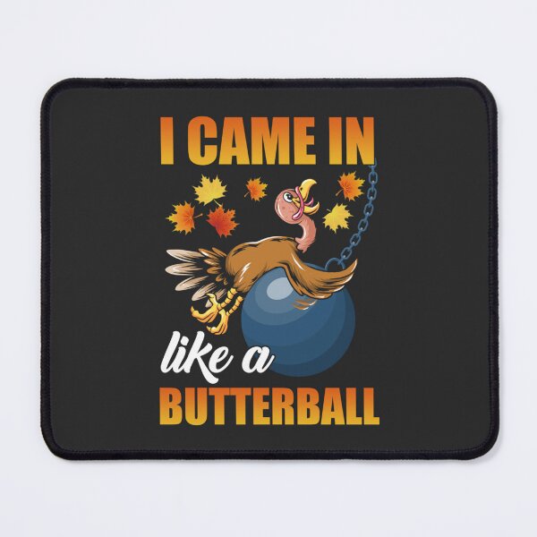 Item preview, I Came In Like A Butterball Thanksgiving Turkey designed and sold by William Parker.