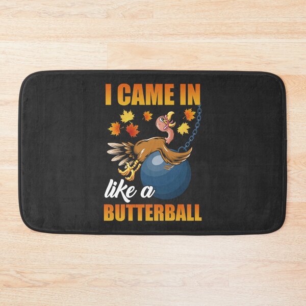 Item preview, I Came In Like A Butterball Thanksgiving Turkey  designed and sold by William Parker.