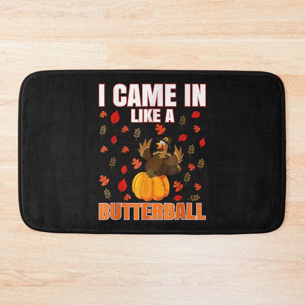 Item preview, I Came In Like A Butterball Thanksgiving Turkey designed and sold by William Parker.