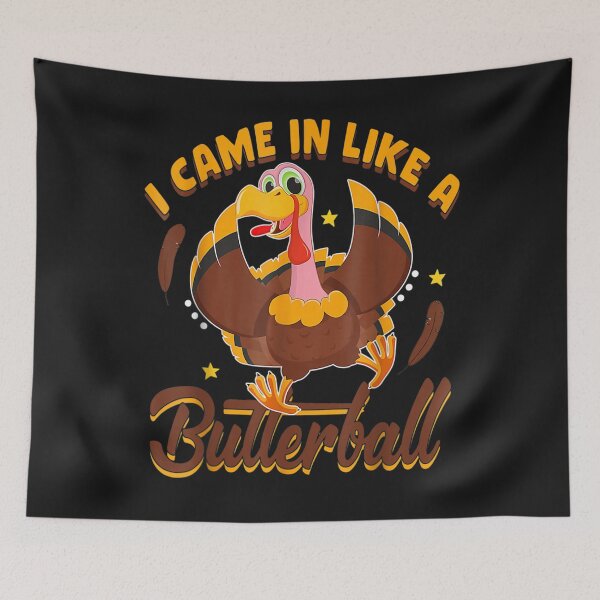 Item preview, I Came In Like A Butterball Thanksgiving Turkey designed and sold by William Parker.