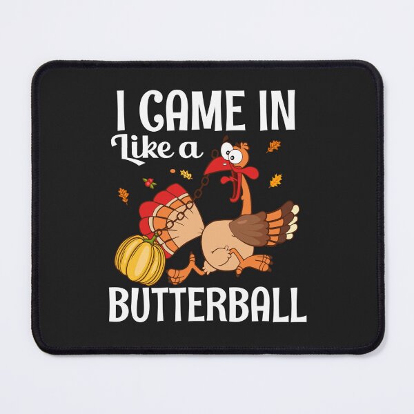 Item preview, I Came In Like A Butterball Thanksgiving Turkey Funny designed and sold by William Parker.