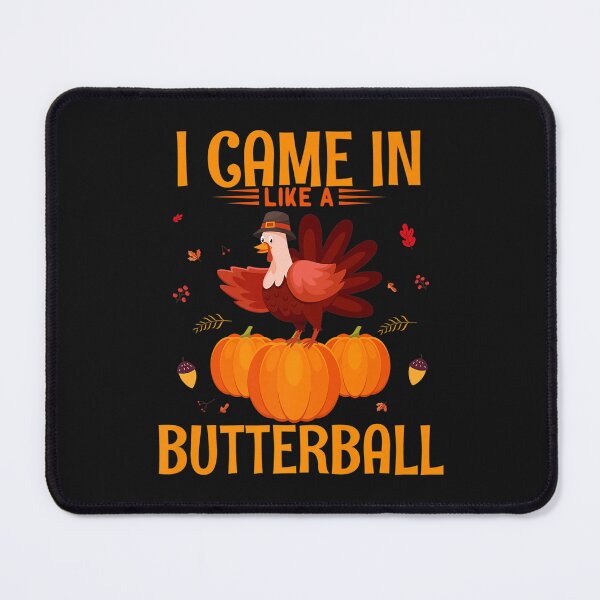 Item preview, I Came In Like A Butterball Thanksgiving Turkey Funny Premium designed and sold by William Parker.