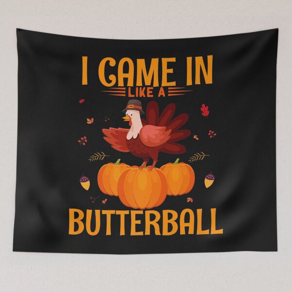 Item preview, I Came In Like A Butterball Thanksgiving Turkey Funny Premium designed and sold by William Parker.
