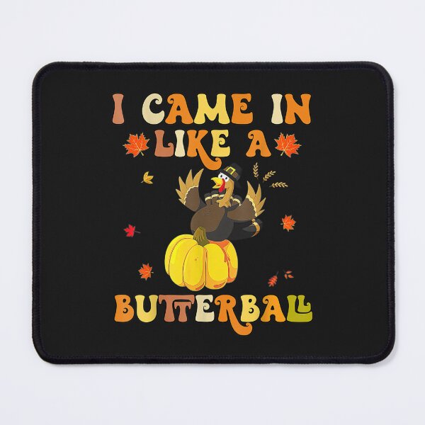 Item preview, I Came In Like A Butterball Thanksgiving Turkey Groovy designed and sold by William Parker.