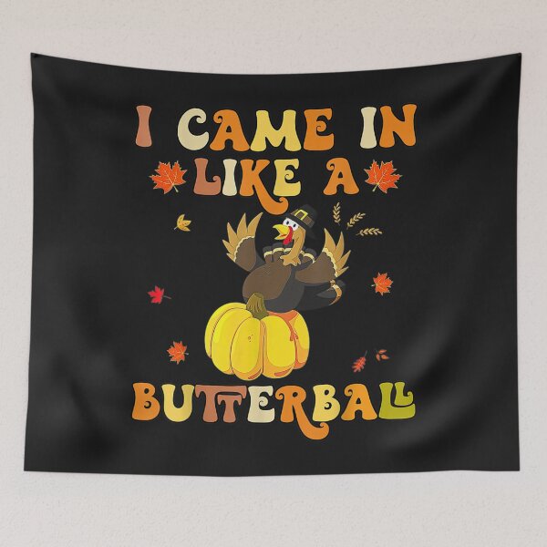 Item preview, I Came In Like A Butterball Thanksgiving Turkey Groovy  designed and sold by William Parker.