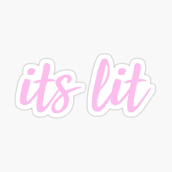 Its Lit Stickers 