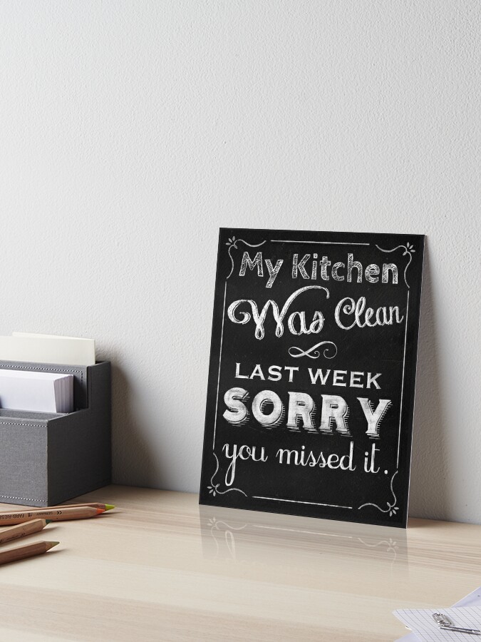 Messy Kitchen Clean Kitchen Chalkboard Art Home Decor Art Board Print By Glimmersmith Redbubble