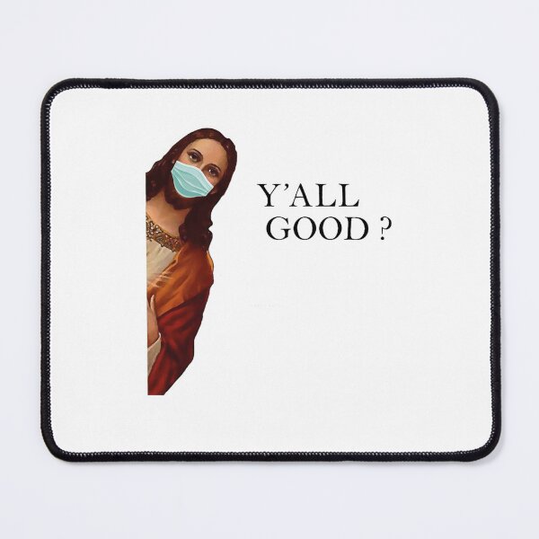 Item preview, Y_ALL GOOD JESUS,Jesus Meme, Funny Jesus designed and sold by aiyasm-ilawa.
