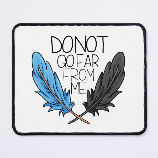 Item preview, Do Not Go Far From Me designed and sold by heyitslaneyy.