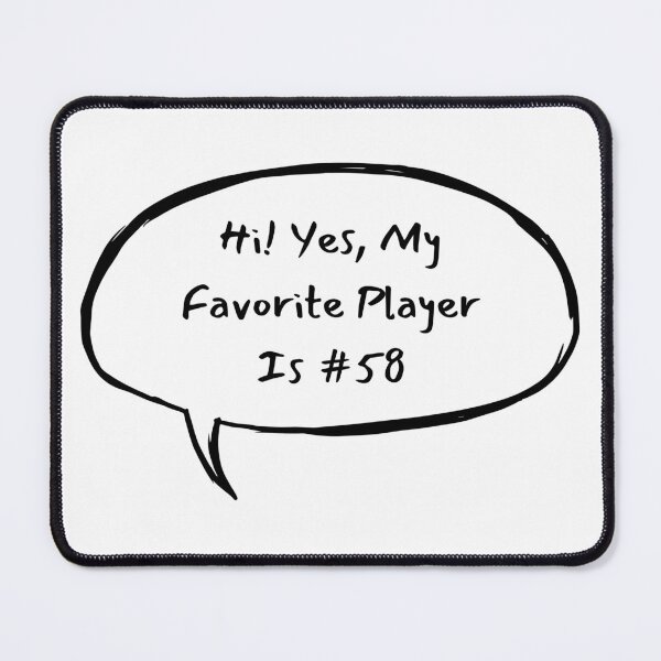 Item preview, Hi! Yes, My Favorite Player Is #58 designed and sold by LucyGooseyLife.