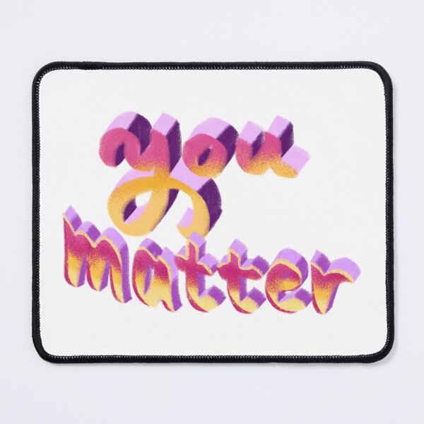 Item preview, You matter designed and sold by pinkyfish1010.